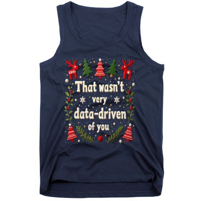 That WasnT Very Data Driven Of You Christmas Xmas Funny Tank Top