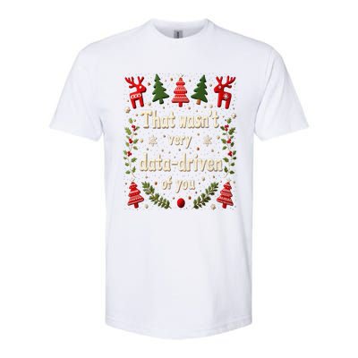 That WasnT Very Data Driven Of You Christmas Xmas Funny Softstyle CVC T-Shirt