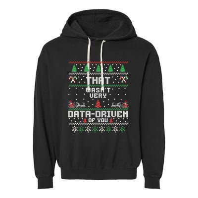 That WasnT Very Data Driven Of You Ugly Sweater Christmas Garment-Dyed Fleece Hoodie