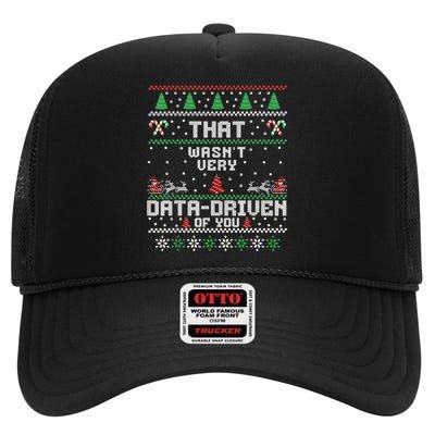 That WasnT Very Data Driven Of You Ugly Sweater Christmas High Crown Mesh Back Trucker Hat