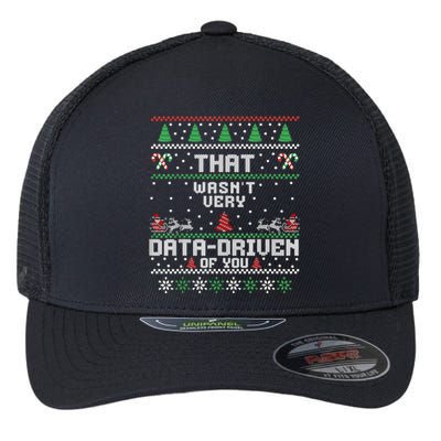 That WasnT Very Data Driven Of You Ugly Sweater Christmas Flexfit Unipanel Trucker Cap