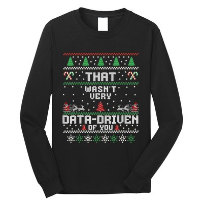 That WasnT Very Data Driven Of You Ugly Sweater Christmas Long Sleeve Shirt