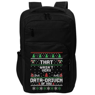 That WasnT Very Data Driven Of You Ugly Sweater Christmas Impact Tech Backpack