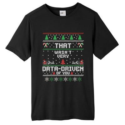 That WasnT Very Data Driven Of You Ugly Sweater Christmas Tall Fusion ChromaSoft Performance T-Shirt