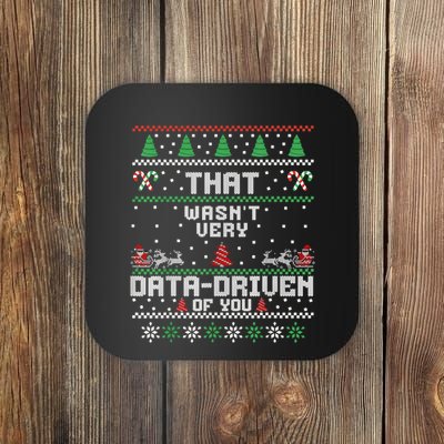 That WasnT Very Data Driven Of You Ugly Sweater Christmas Coaster