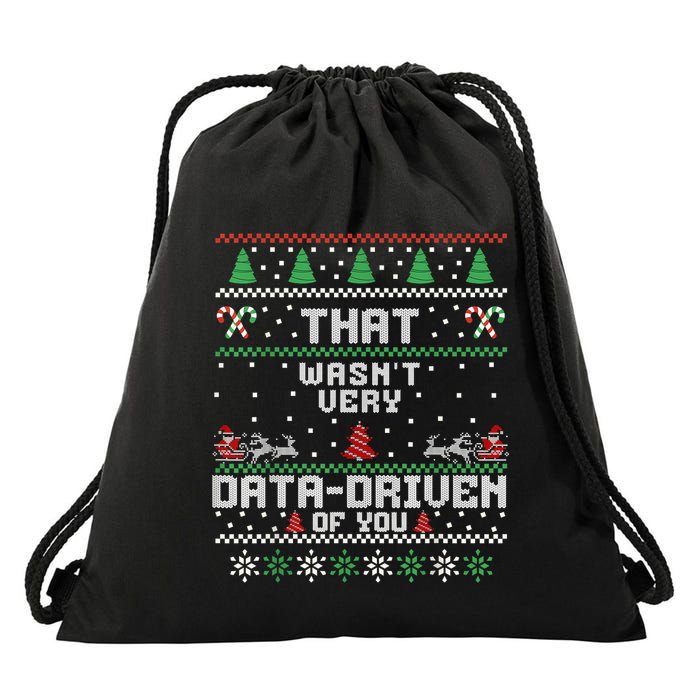 That WasnT Very Data Driven Of You Ugly Sweater Christmas Drawstring Bag
