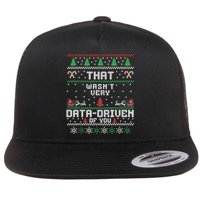 That WasnT Very Data Driven Of You Ugly Sweater Christmas Flat Bill Trucker Hat