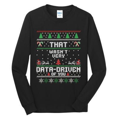 That WasnT Very Data Driven Of You Ugly Sweater Christmas Tall Long Sleeve T-Shirt