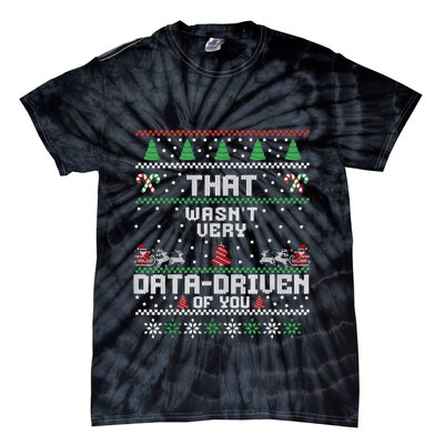 That WasnT Very Data Driven Of You Ugly Sweater Christmas Tie-Dye T-Shirt