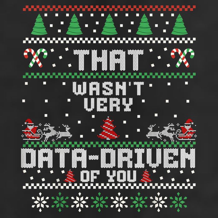 That WasnT Very Data Driven Of You Ugly Sweater Christmas Trucker Hat