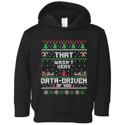 That WasnT Very Data Driven Of You Ugly Sweater Christmas Toddler Hoodie