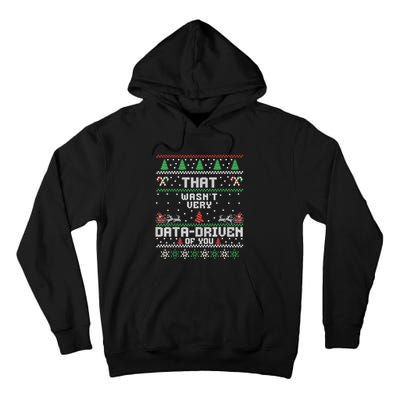 That WasnT Very Data Driven Of You Ugly Sweater Christmas Tall Hoodie