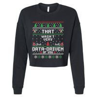 That WasnT Very Data Driven Of You Ugly Sweater Christmas Cropped Pullover Crew