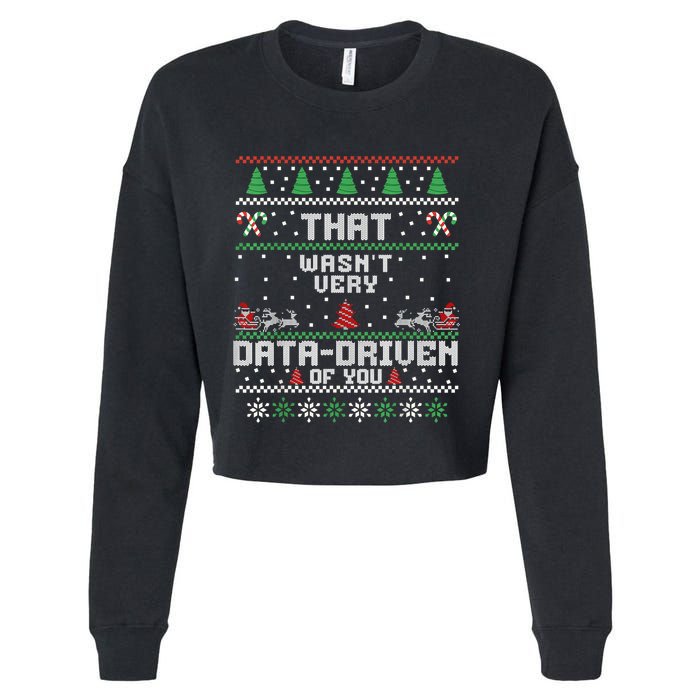That WasnT Very Data Driven Of You Ugly Sweater Christmas Cropped Pullover Crew