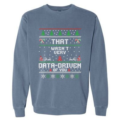 That WasnT Very Data Driven Of You Ugly Sweater Christmas Garment-Dyed Sweatshirt