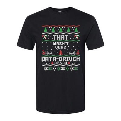 That WasnT Very Data Driven Of You Ugly Sweater Christmas Softstyle CVC T-Shirt