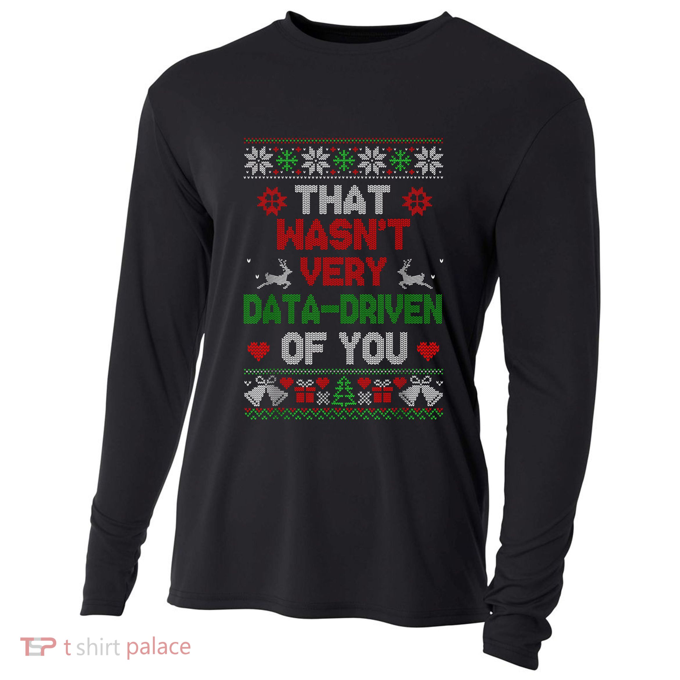 That WasnT Very Data Driven Of You Christmas Xmas Pajamas Cooling Performance Long Sleeve Crew