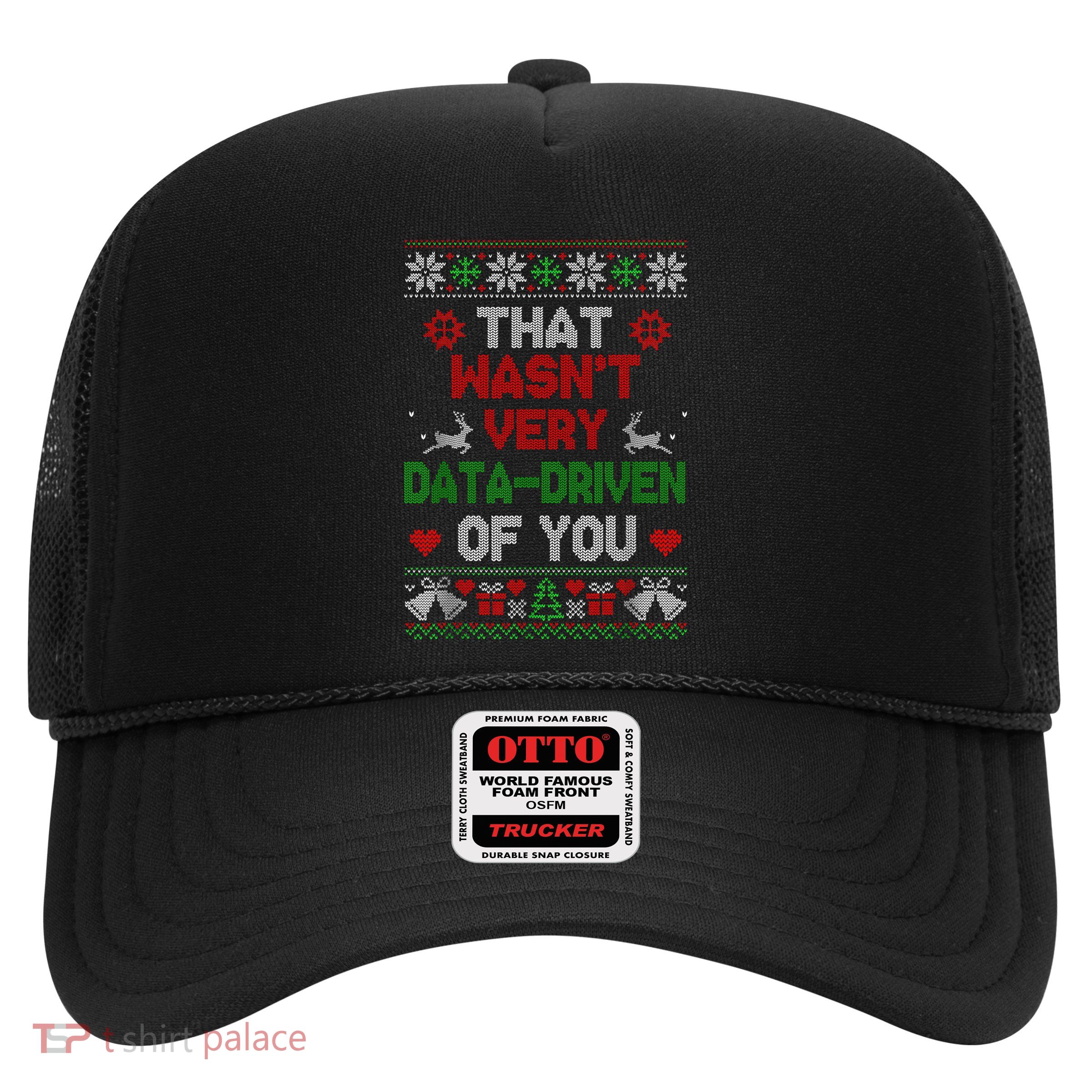 That WasnT Very Data Driven Of You Christmas Xmas Pajamas Trucker Hat