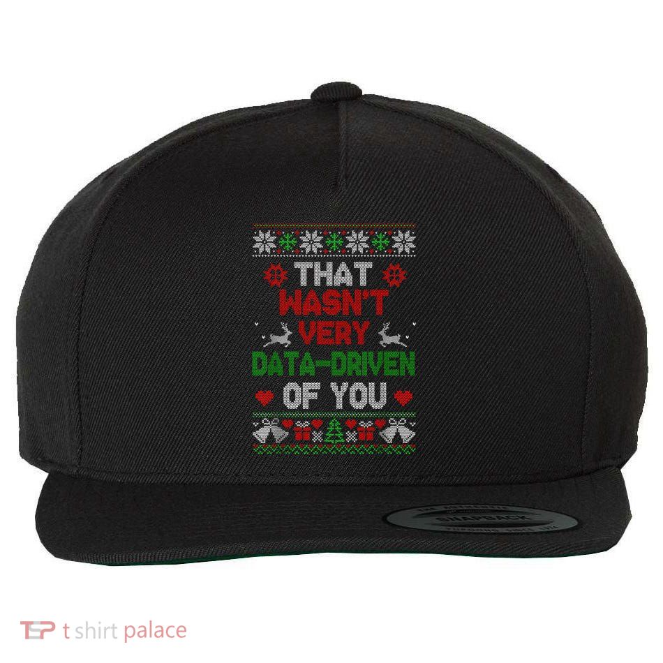 That WasnT Very Data Driven Of You Christmas Xmas Pajamas Wool Snapback Cap