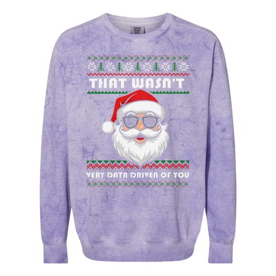 That WasnT Very Data Driven Of You Christmas Funny Xmas Colorblast Crewneck Sweatshirt