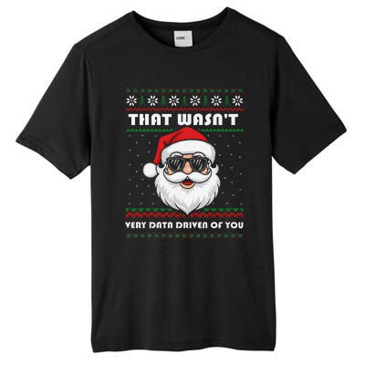 That WasnT Very Data Driven Of You Christmas Funny Xmas Tall Fusion ChromaSoft Performance T-Shirt