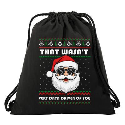 That WasnT Very Data Driven Of You Christmas Funny Xmas Drawstring Bag
