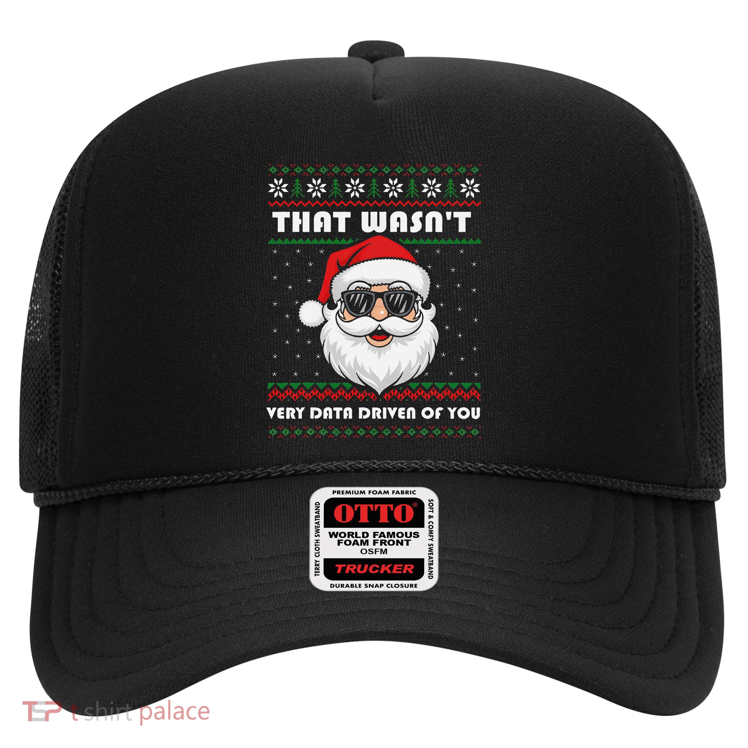 That WasnT Very Data Driven Of You Christmas Funny Xmas Trucker Hat