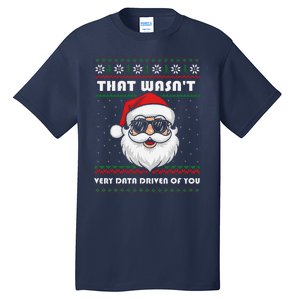 That WasnT Very Data Driven Of You Christmas Funny Xmas Tall T-Shirt