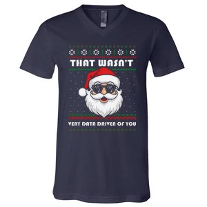 That WasnT Very Data Driven Of You Christmas Funny Xmas V-Neck T-Shirt