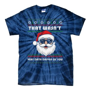 That WasnT Very Data Driven Of You Christmas Funny Xmas Tie-Dye T-Shirt