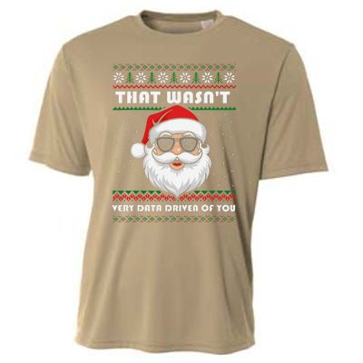 That WasnT Very Data Driven Of You Christmas Funny Xmas Cooling Performance Crew T-Shirt