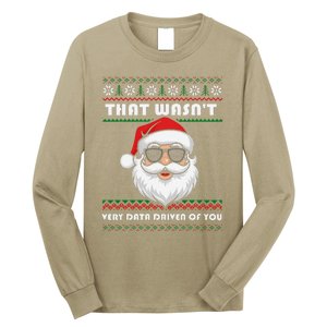 That WasnT Very Data Driven Of You Christmas Funny Xmas Long Sleeve Shirt