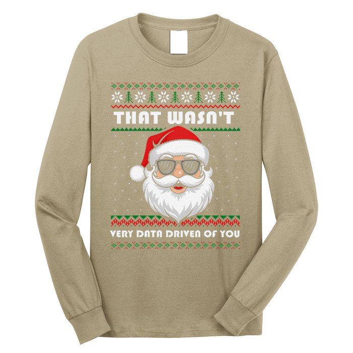 That WasnT Very Data Driven Of You Christmas Funny Xmas Long Sleeve Shirt