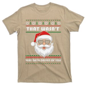 That WasnT Very Data Driven Of You Christmas Funny Xmas T-Shirt