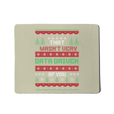 That WasnT Very Data Driven Of You Christmas Xmas Pajamas Mousepad
