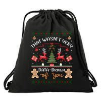 That WasnT Very Data Driven Of You Ugly Christmas Sweaters Drawstring Bag