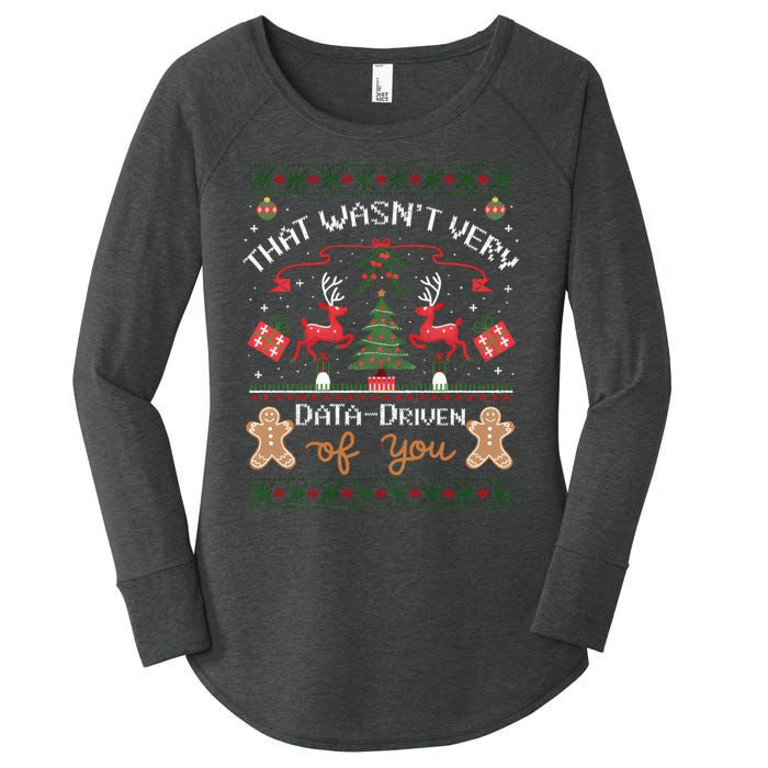 That WasnT Very Data Driven Of You Ugly Christmas Sweaters Women's Perfect Tri Tunic Long Sleeve Shirt