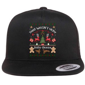 That WasnT Very Data Driven Of You Ugly Christmas Sweaters Flat Bill Trucker Hat