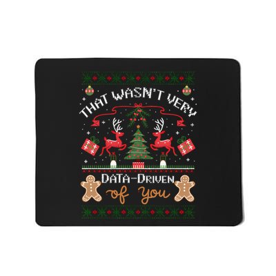 That WasnT Very Data Driven Of You Ugly Christmas Sweaters Mousepad