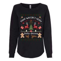 That WasnT Very Data Driven Of You Ugly Christmas Sweaters Womens California Wash Sweatshirt