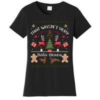 That WasnT Very Data Driven Of You Ugly Christmas Sweaters Women's T-Shirt