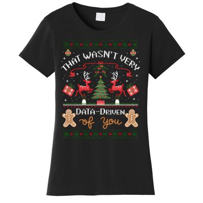 That WasnT Very Data Driven Of You Ugly Christmas Sweaters Women's T-Shirt