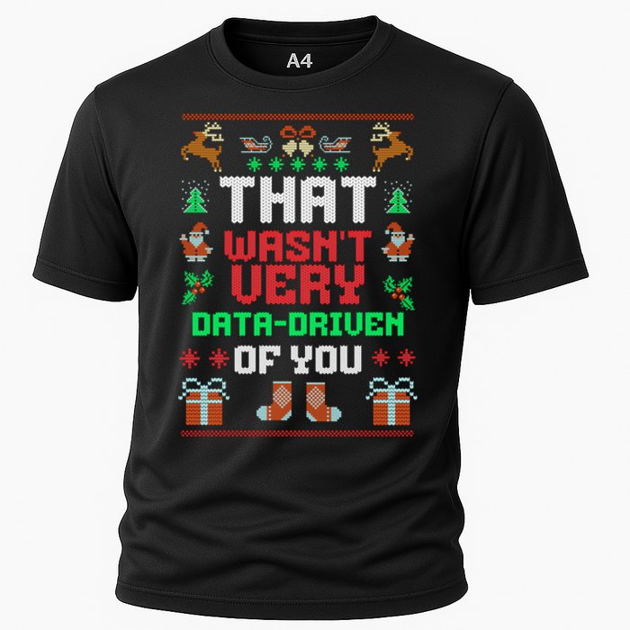 That WasnT Very Data Driven Of You Ugly Christmas Sweaters Cooling Performance Crew T-Shirt