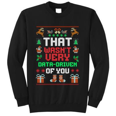 That WasnT Very Data Driven Of You Ugly Christmas Sweaters Sweatshirt