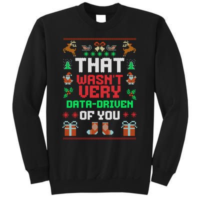 That WasnT Very Data Driven Of You Ugly Christmas Sweaters Sweatshirt