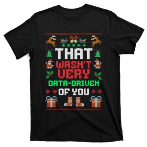 That WasnT Very Data Driven Of You Ugly Christmas Sweaters T-Shirt