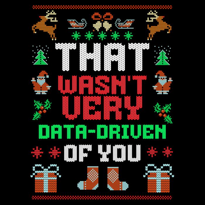 That WasnT Very Data Driven Of You Ugly Christmas Sweaters Button