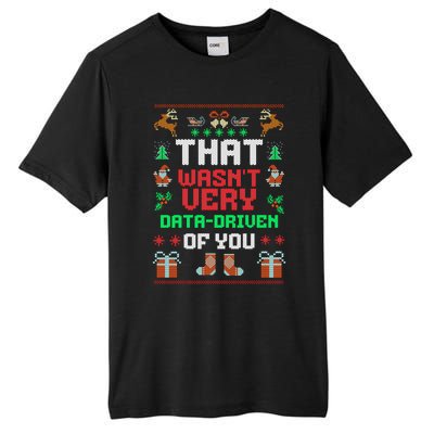 That WasnT Very Data Driven Of You Ugly Christmas Sweaters Tall Fusion ChromaSoft Performance T-Shirt