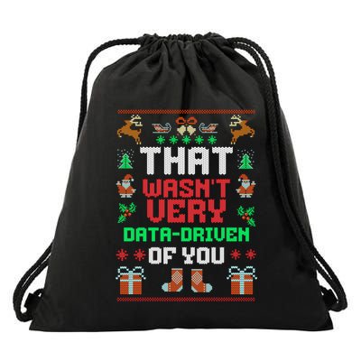 That WasnT Very Data Driven Of You Ugly Christmas Sweaters Drawstring Bag