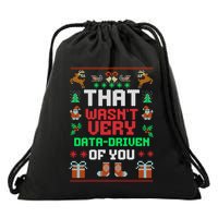 That WasnT Very Data Driven Of You Ugly Christmas Sweaters Drawstring Bag
